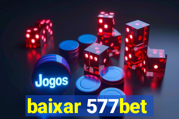 baixar 577bet